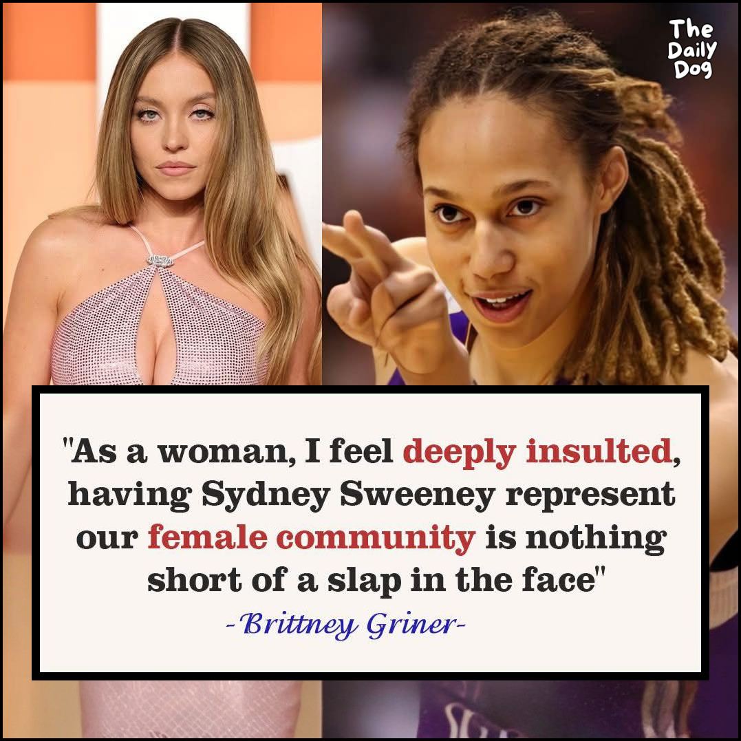Brittney Griner reveals that Sydney Sweeney representing the female community is nothing short of &quot;a slap in the face&quot; W...