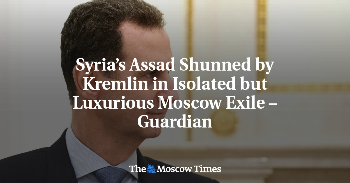 Syria’s Assad Shunned by Kremlin in Isolated but Luxurious Moscow Exile