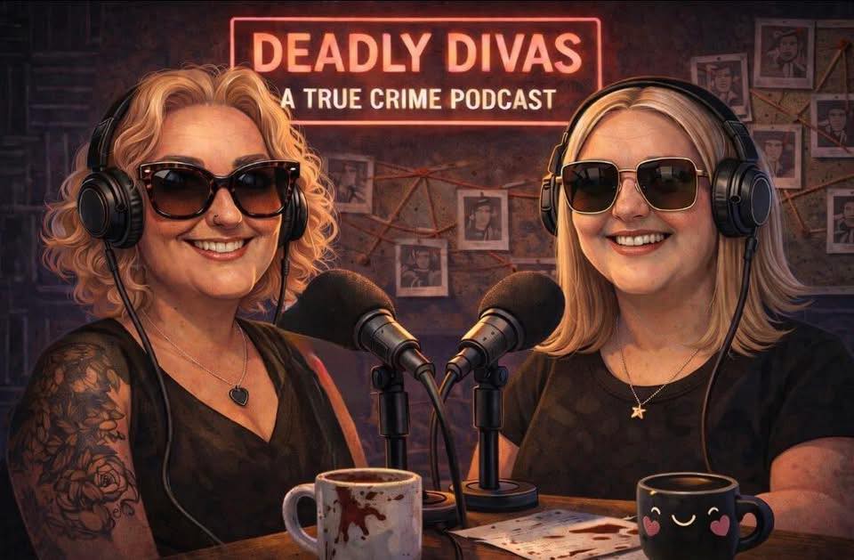 Deadly Divas True Crime Podcast with Tina &amp; Sarah