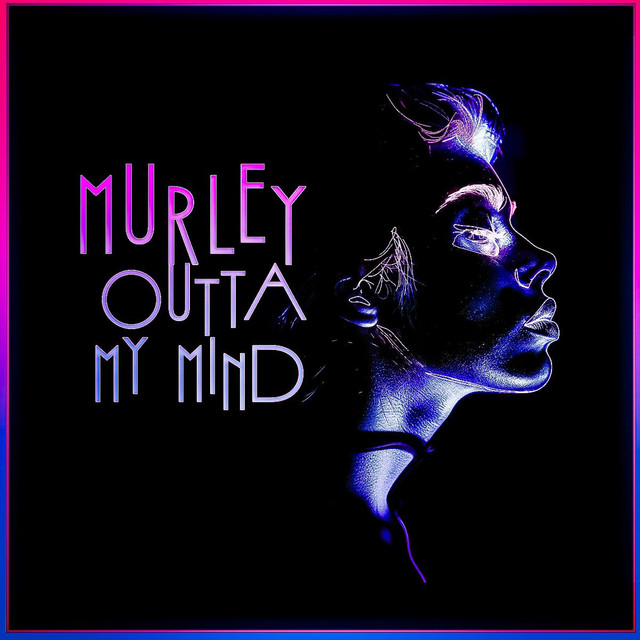 Murley – “Outta My Mind”