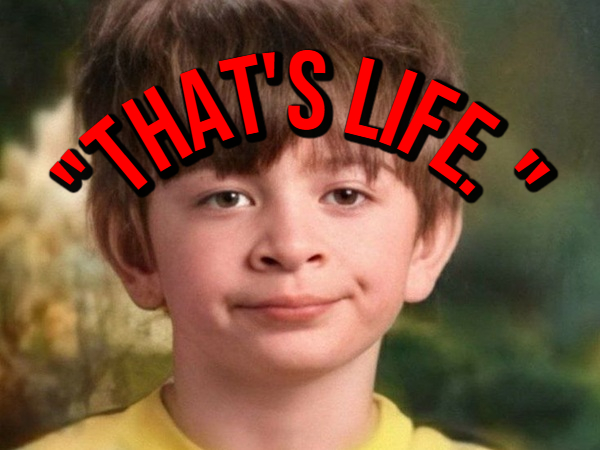 Life’s Little Betrayals…