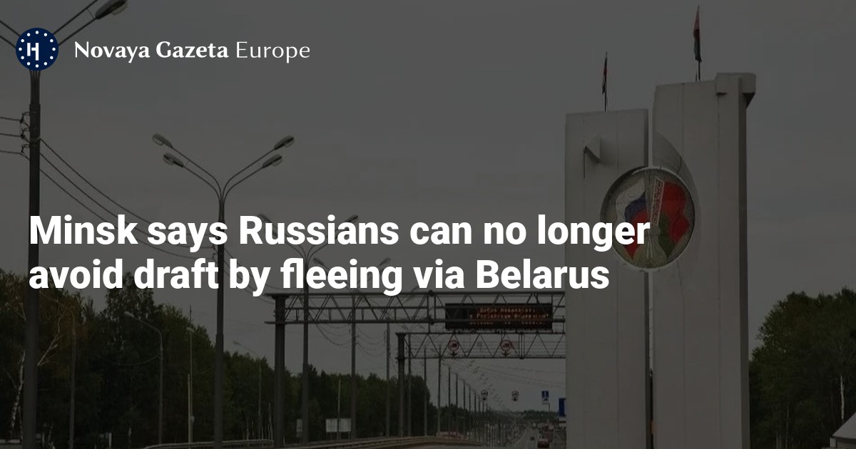 Minsk says Russians can no longer avoid draft by fleeing via Belarus